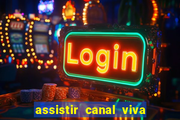 assistir canal viva online gratis